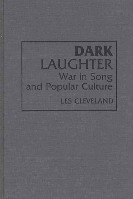 Dark Laughter : War in Song and Popular Culture, Hardback Book