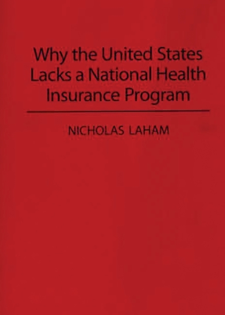 Why the United States Lacks a National Health Insurance Program, Paperback / softback Book