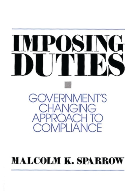 Imposing Duties : Government's Changing Approach to Compliance, Paperback / softback Book
