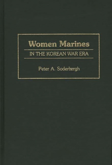 Women Marines in the Korean War Era, Hardback Book