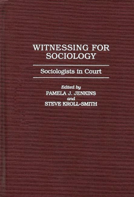 Witnessing for Sociology : Sociologists in Court, Hardback Book