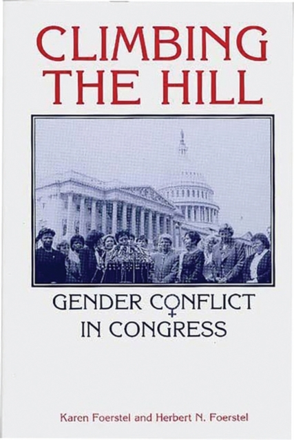 Climbing the Hill : Gender Conflict in Congress, Hardback Book