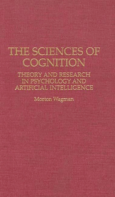 The Sciences of Cognition : Theory and Research in Psychology and Artificial Intelligence, Hardback Book