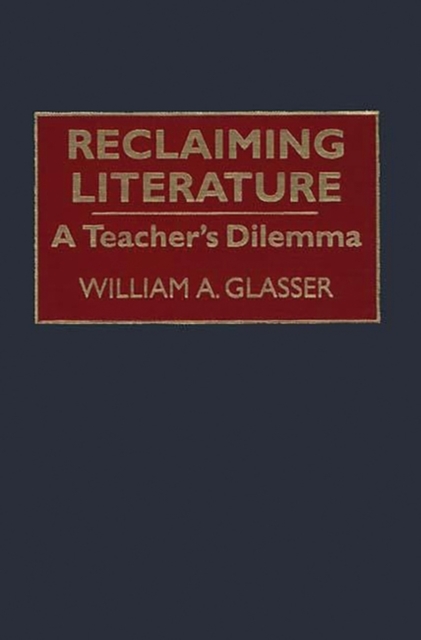 Reclaiming Literature : A Teacher's Dilemma, Hardback Book
