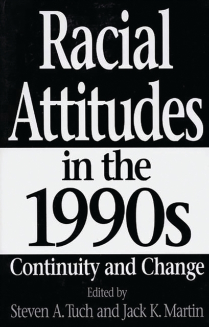 Racial Attitudes in the 1990s : Continuity and Change, Hardback Book