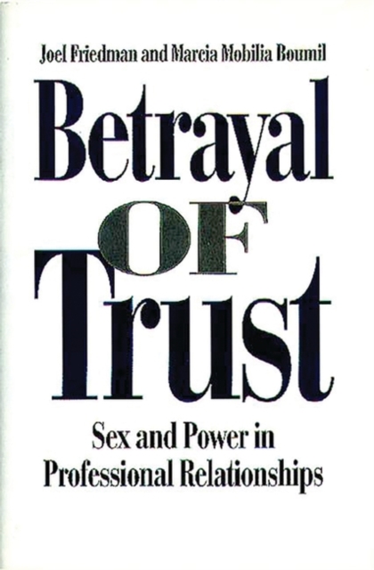 Betrayal of Trust : Sex and Power in Professional Relationships, Hardback Book