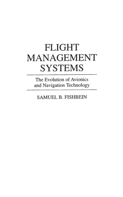 Flight Management Systems : The Evolution of Avionics and Navigation Technology, Hardback Book