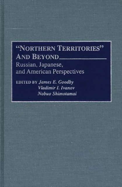 Northern Territories and Beyond : Russian, Japanese, and American Perspectives, Hardback Book