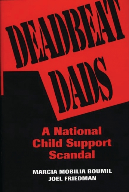 Deadbeat Dads : A National Child Support Scandal, Hardback Book