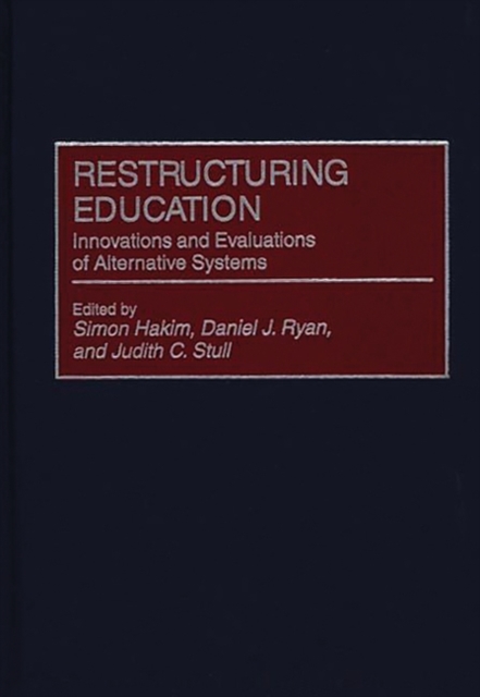 Restructuring Education : Innovations and Evaluations of Alternative Systems, Hardback Book