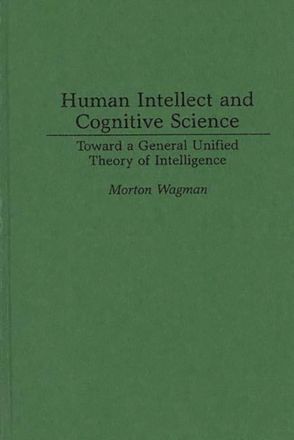 Human Intellect and Cognitive Science : Toward a General Unified Theory of Intelligence, Hardback Book