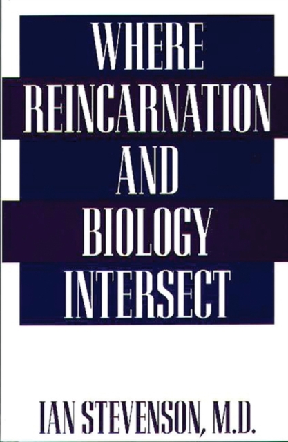 Where Reincarnation and Biology Intersect, Hardback Book