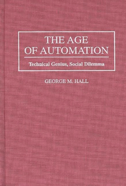 The Age of Automation : Technical Genius, Social Dilemma, Hardback Book