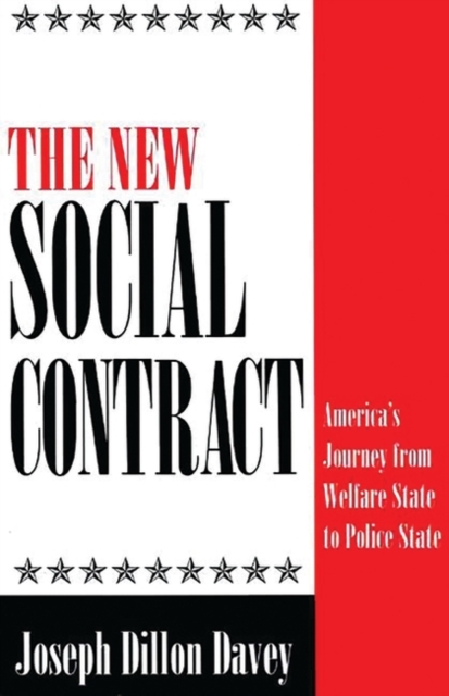 The New Social Contract : America's Journey from Welfare State to Police State, Paperback / softback Book