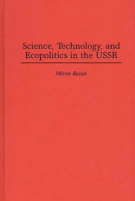 Science, Technology, and Ecopolitics in the USSR, Hardback Book
