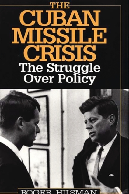 The Cuban Missile Crisis : The Struggle Over Policy, Hardback Book