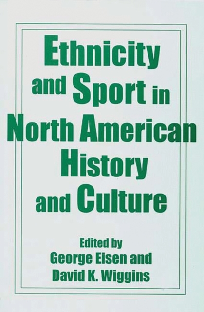 Ethnicity and Sport in North American History and Culture, Paperback / softback Book