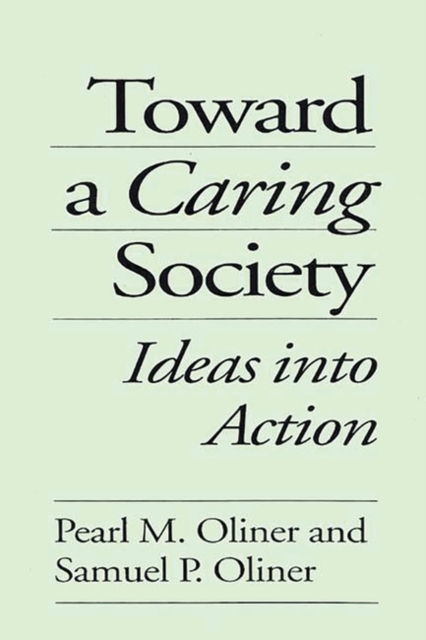 Toward a Caring Society : Ideas into Action, Paperback / softback Book