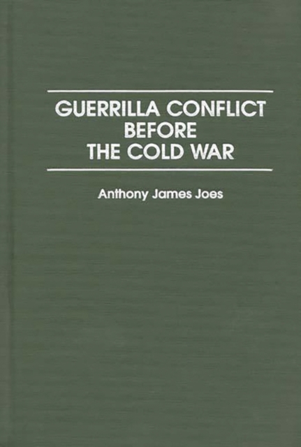 Guerrilla Conflict Before the Cold War, Hardback Book