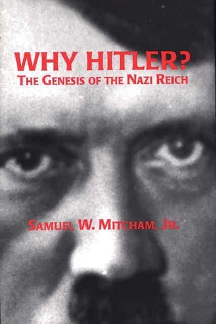 Why Hitler? : The Genesis of the Nazi Reich, Hardback Book