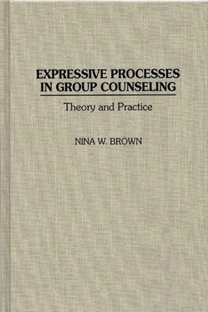 Expressive Processes in Group Counseling : Theory and Practice, Hardback Book