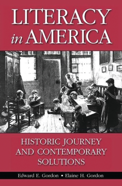 Literacy in America : Historic Journey and Contemporary Solutions, Hardback Book