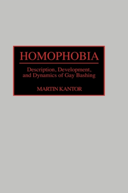 Homophobia : Description, Development and Dynamics of Gay Bashing, Hardback Book