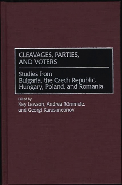 Cleavages, Parties, and Voters : Studies from Bulgaria, the Czech Republic, Hungary, Poland, and Romania, Hardback Book