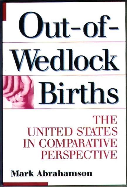 Out-of-wedlock Births : The United States in Comparative Perspective, Hardback Book