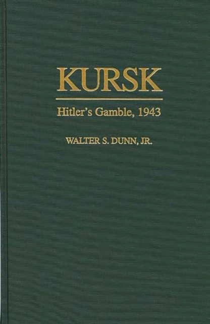 Kursk : Hitler's Gamble, 1943, Hardback Book