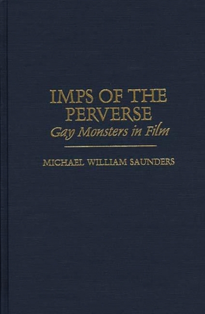 Imps of the Perverse : Gay Monsters in Film, Hardback Book