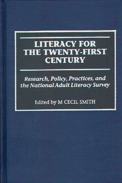 Literacy for the Twenty-First Century : Research, Policy, Practices, and the National Adult Literacy Survey, Hardback Book