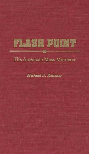 Flash Point : The American Mass Murderer, Hardback Book