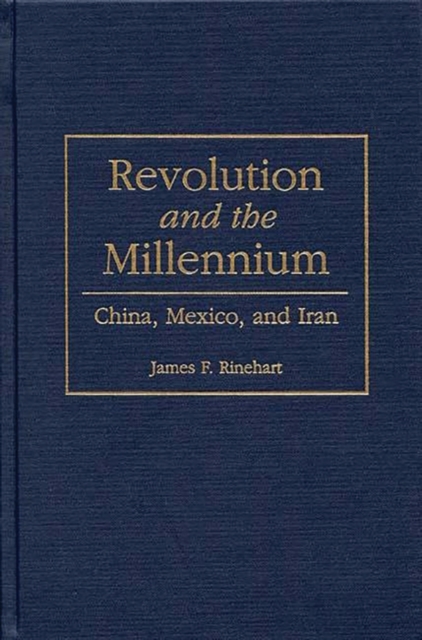 Revolution and the Millennium : China, Mexico, and Iran, Hardback Book