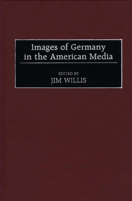 Images of Germany in the American Media, Hardback Book