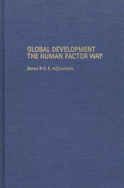 Global Development the Human Factor Way, Hardback Book