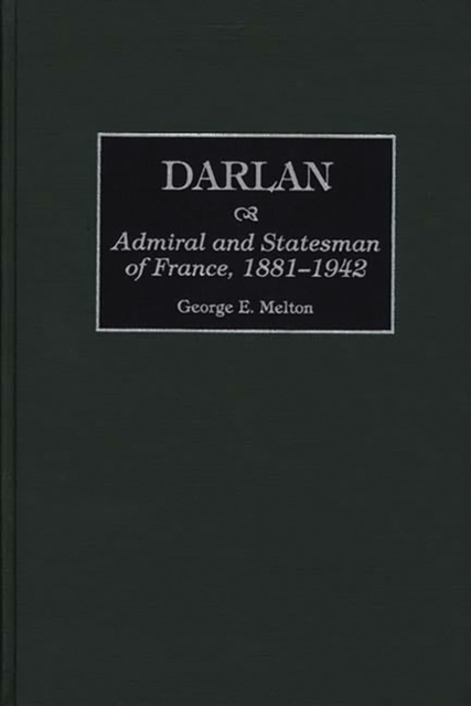Darlan : Admiral and Statesman of France, 1881-1942, Hardback Book