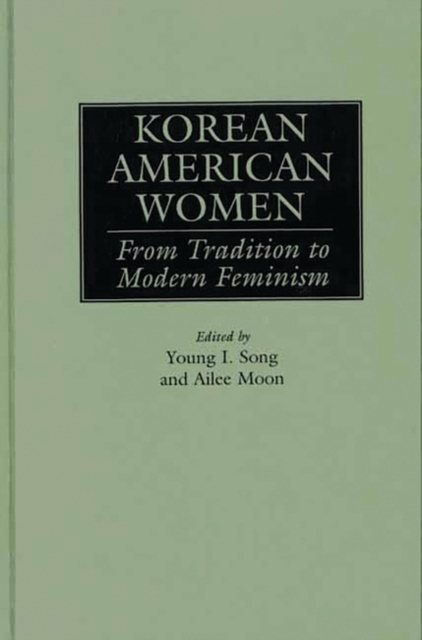Korean American Women : From Tradition to Modern Feminism, Hardback Book