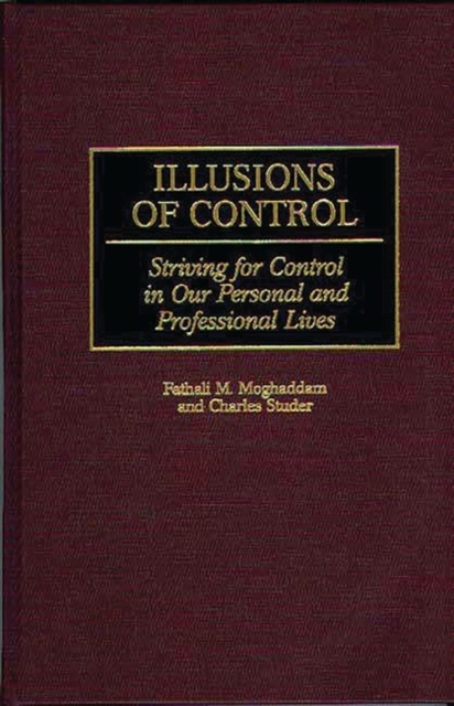 Illusions of Control : Striving for Control in Our Personal and Professional Lives, Hardback Book