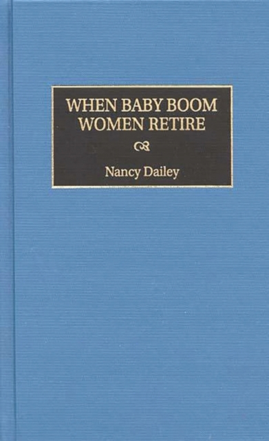 When Baby Boom Women Retire, Hardback Book
