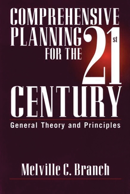 Comprehensive Planning for the 21st Century : General Theory and Principles, Hardback Book