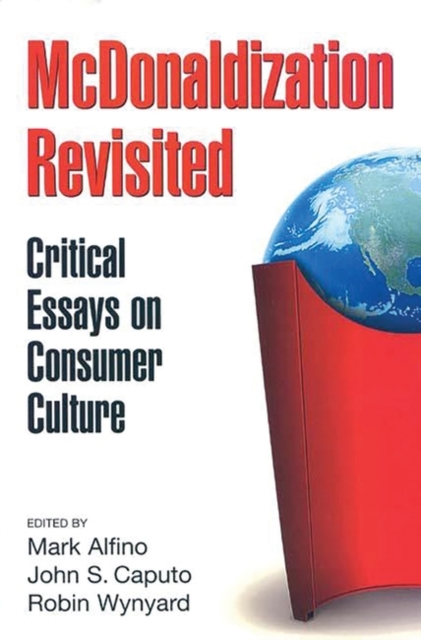 McDonaldization Revisited : Critical Essays on Consumer Culture, Paperback / softback Book