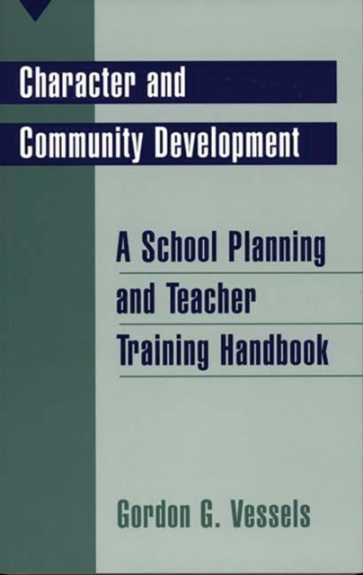 Character and Community Development : A School Planning and Teacher Training Handbook, Hardback Book