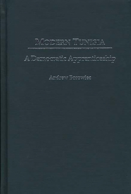 Modern Tunisia : A Democratic Apprenticeship, Hardback Book