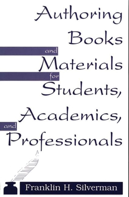 Authoring Books and Materials for Students, Academics, and Professionals, Hardback Book