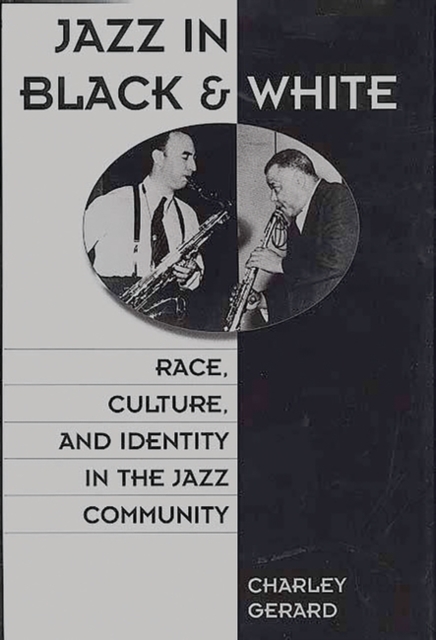 Jazz in Black and White : Race, Culture, and Identity in the Jazz Community, Hardback Book
