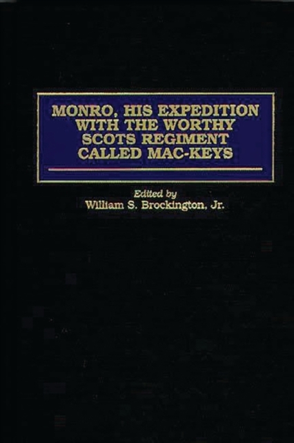 Monro, His Expedition with the Worthy Scots Regiment Called Mac-Keys, Hardback Book