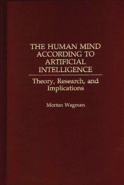 The Human Mind According to Artificial Intelligence : Theory, Research, and Implications, Hardback Book