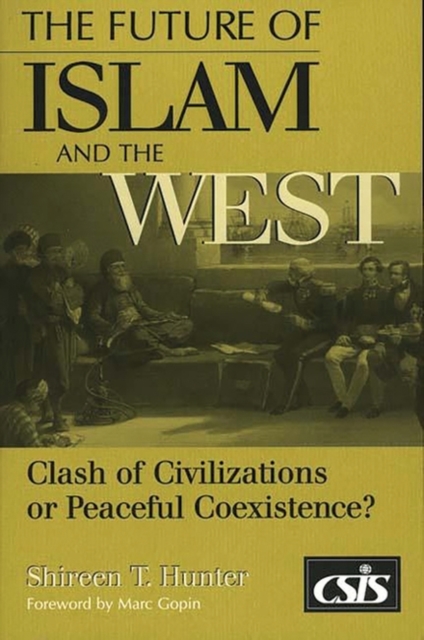 The Future of Islam and the West : Clash of Civilizations or Peaceful Coexistence?, Paperback / softback Book