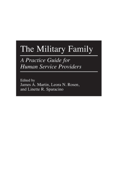 The Military Family : A Practice Guide for Human Service Providers, Hardback Book